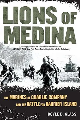 Les Lions de Médine : Les marines de la compagnie Charlie et leur fraternité de courage - Lions of Medina: The Marines of Charlie Company and Their Brotherhood of Valor