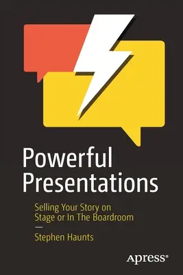 Des présentations percutantes : Vendre votre histoire sur scène ou dans la salle de conférence - Powerful Presentations: Selling Your Story on Stage or in the Boardroom