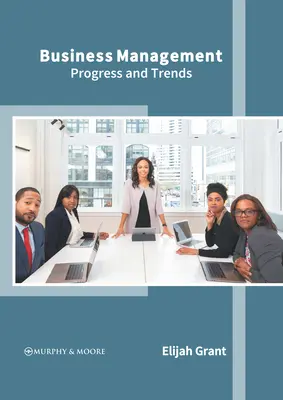 Gestion d'entreprise : Progrès et tendances - Business Management: Progress and Trends
