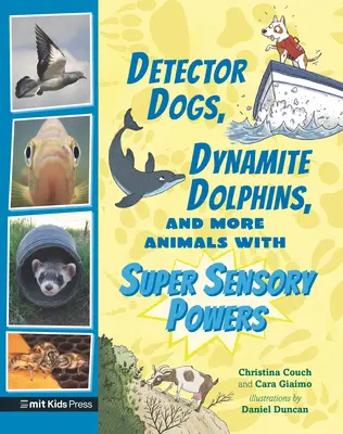 Chiens détecteurs, dauphins dynamites et autres animaux dotés de super pouvoirs sensoriels - Detector Dogs, Dynamite Dolphins, and More Animals with Super Sensory Powers