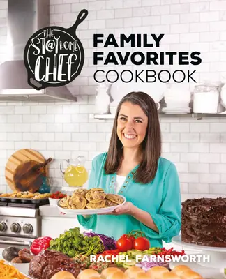 The Stay at Home Chef Family Favorites Cookbook (Livre de cuisine des favoris familiaux du chef à domicile) - The Stay at Home Chef Family Favorites Cookbook