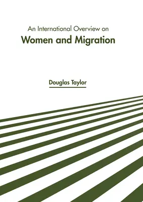 Un aperçu international sur les femmes et la migration - An International Overview on Women and Migration