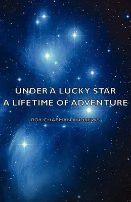 Sous une bonne étoile - Une vie d'aventure - Under a Lucky Star - A Lifetime of Adventure