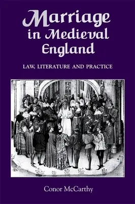 Le mariage dans l'Angleterre médiévale : Droit, littérature et pratique - Marriage in Medieval England: Law, Literature and Practice