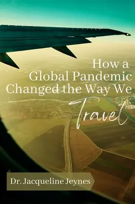 Comment une pandémie mondiale a changé notre façon de voyager - How a Global Pandemic Changed the Way We Travel