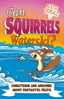 Les écureuils peuvent-ils faire du ski nautique ? - Questions et réponses sur les exploits fantastiques - Can Squirrels Waterski? - Questions and Answers About Fantastic Feats