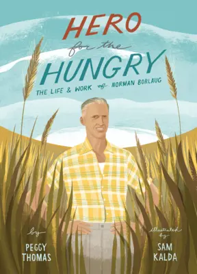 Un héros pour les affamés : La vie et l'œuvre de Norman Borlaug - Hero for the Hungry: The Life and Work of Norman Borlaug