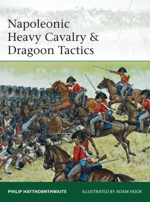 Cavalerie lourde napoléonienne et tactiques des dragons - Napoleonic Heavy Cavalry & Dragoon Tactics