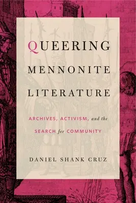 Queering Mennonite Literature : Archives, activisme et recherche de la communauté - Queering Mennonite Literature: Archives, Activism, and the Search for Community