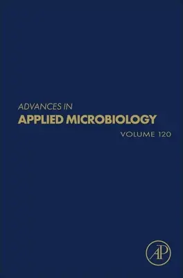 Progrès en microbiologie appliquée : Volume 120 - Advances in Applied Microbiology: Volume 120