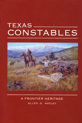 Les gendarmes du Texas : Un héritage frontalier - Texas Constables: A Frontier Heritage
