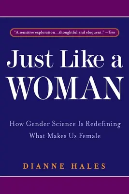 Just Like a Woman : How Gender Science Is Redefining What Makes Us Female (Comme une femme : comment la science du genre redéfinit ce qui fait de nous des femmes) - Just Like a Woman: How Gender Science Is Redefining What Makes Us Female