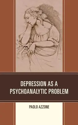 La dépression comme problème psychanalytique - Depression as a Psychoanalytic Problem