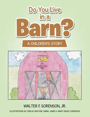 Tu vis dans une grange ? Une histoire pour enfants - Do You Live in a Barn?: A Children's Story