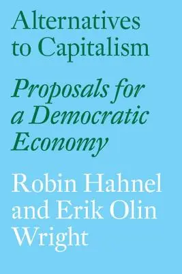 Alternatives au capitalisme : Propositions pour une économie démocratique - Alternatives to Capitalism: Proposals for a Democratic Economy