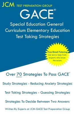 GACE Special Education General Curriculum Elementary Education - Stratégies de passation de tests : Examen GACE 003 - Examen GACE 004 - Tutorat en ligne gratuit - Nouvelle édition 20 - GACE Special Education General Curriculum Elementary Education - Test Taking Strategies: GACE 003 Exam - GACE 004 Exam - Free Online Tutoring - New 20