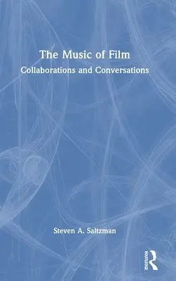 La musique de film : Collaborations et conversations - The Music of Film: Collaborations and Conversations