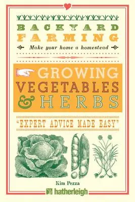 L'agriculture de jardin : Cultiver des légumes et des herbes - Backyard Farming: Growing Vegetables & Herbs