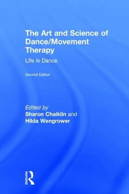 L'art et la science de la thérapie par la danse et le mouvement : La vie est une danse - The Art and Science of Dance/Movement Therapy: Life Is Dance