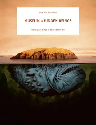 Musée des êtres cachés : Un guide des créatures islandaises du mythe et de la légende - Museum of Hidden Beings: A Guide to Icelandic Creatures of Myth and Legend