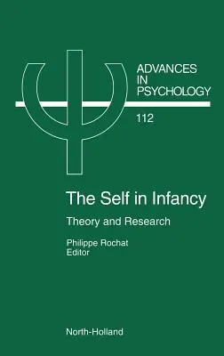 Le soi dans l'enfance : Theory and Research Volume 112 - The Self in Infancy: Theory and Research Volume 112