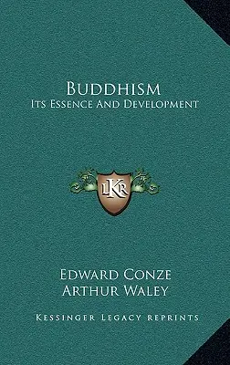 Le bouddhisme : Son essence et son développement - Buddhism: Its Essence and Development