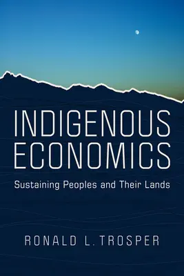 Économie indigène : Soutenir les peuples et leurs terres - Indigenous Economics: Sustaining Peoples and Their Lands