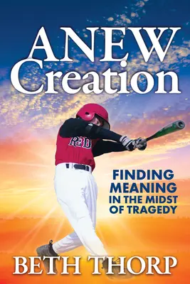 Une nouvelle création : Trouver un sens au milieu de la tragédie - Anew Creation: Finding Meaning in the Midst of Tragedy