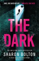 Dark - Un thriller captivant, qui fait battre le cœur, de Sharon Bolton, best-seller de Richard & Judy. - Dark - A compelling, heart-racing, up-all-night thriller from Richard & Judy bestseller Sharon Bolton