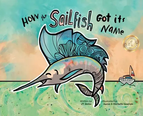 Comment le poisson-voile a obtenu son nom : Une histoire de poissons marins où l'imagination prend vie (pour les 4 à 10 ans) - How the Sailfish Got Its Name: A Marine Life Fish Story Where Imagination Comes Alive (ages 4-10)