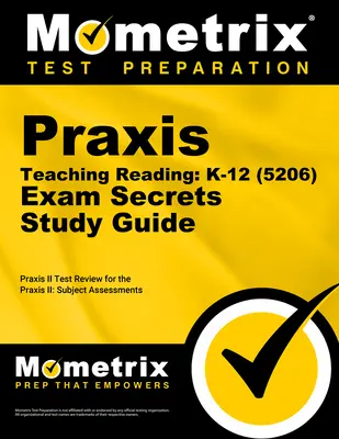 Guide d'étude Praxis Teaching Reading - K-12 (5206) Secrets : Praxis Test Review for the Praxis Subject Assessments (en anglais) - Praxis Teaching Reading - K-12 (5206) Secrets Study Guide: Praxis Test Review for the Praxis Subject Assessments
