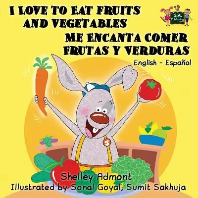 J'aime manger des fruits et des légumes Me Encanta Comer Frutas y Verduras : Édition bilingue anglais-espagnol - I Love to Eat Fruits and Vegetables Me Encanta Comer Frutas y Verduras: English Spanish Bilingual Edition