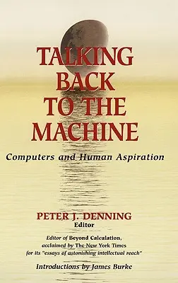 Parler à la machine : Les ordinateurs et l'aspiration humaine - Talking Back to the Machine: Computers and Human Aspiration