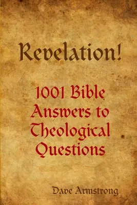 Révélation ! 1001 réponses bibliques à des questions théologiques - Revelation! 1001 Bible Answers to Theological Questions