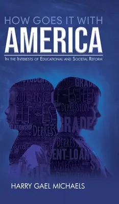 Comment va l'Amérique : dans l'intérêt de la réforme de l'éducation et de la société - How Goes it With America: In the Interests of Educational and Societal Reform