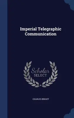 La communication télégraphique impériale - Imperial Telegraphic Communication