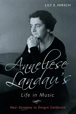 La vie en musique d'Anneliese Landau : De l'Allemagne nazie à la Californie migratoire - Anneliese Landau's Life in Music: Nazi Germany to migr California