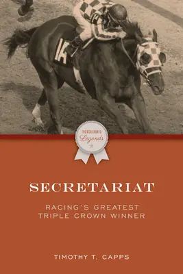 Secretariat : Le plus grand vainqueur de la Triple Couronne de l'histoire de l'hippisme - Secretariat: Racing's Greatest Triple Crown Winner