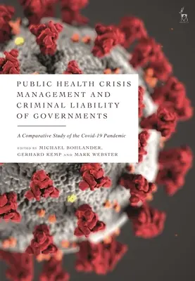 Gestion des crises de santé publique et responsabilité pénale des gouvernements : Une étude comparative de la pandémie de COVID-19 - Public Health Crisis Management and Criminal Liability of Governments: A Comparative Study of the COVID-19 Pandemic