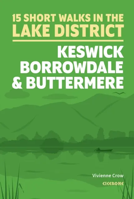 Petites promenades dans le Lake District : Keswick, Borrowdale et Buttermere - Short Walks in the Lake District: Keswick, Borrowdale and Buttermere