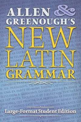 La nouvelle grammaire latine d'Allen et Greenough : édition grand format pour les étudiants - Allen and Greenough's New Latin Grammar: Large-Format Student Edition