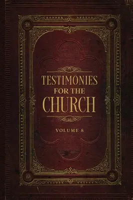 Témoignages pour l'Eglise Volume 8 - Testimonies for the Church Volume 8