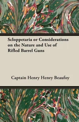 Scloppetaria ou considérations sur la nature et l'utilisation des canons rayés - Scloppetaria or Considerations on the Nature and Use of Rifled Barrel Guns