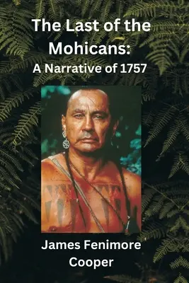 Le dernier des Mohicans : Un récit de 1757 - The Last of the Mohicans: A Narrative of 1757