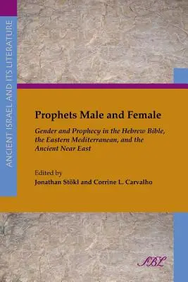 Prophètes masculins et féminins : Genre et prophétie dans la Bible hébraïque, la Méditerranée orientale et le Proche-Orient ancien - Prophets Male and Female: Gender and Prophecy in the Hebrew Bible, the Eastern Mediterranean, and the Ancient Near East