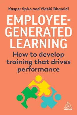 L'apprentissage généré par les employés : Comment développer une formation qui stimule les performances - Employee-Generated Learning: How to Develop Training That Drives Performance