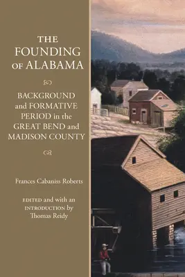 La fondation de l'Alabama : Historique et période de formation dans le Great Bend et le comté de Madison - The Founding of Alabama: Background and Formative Period in the Great Bend and Madison County