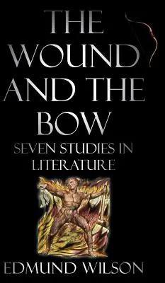 La blessure et l'arc : sept études en littérature - The Wound and the Bow: Seven Studies in Literature