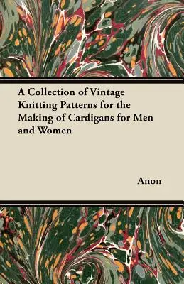 Collection de patrons de tricot d'époque pour la confection de cardigans pour hommes et femmes - A Collection of Vintage Knitting Patterns for the Making of Cardigans for Men and Women