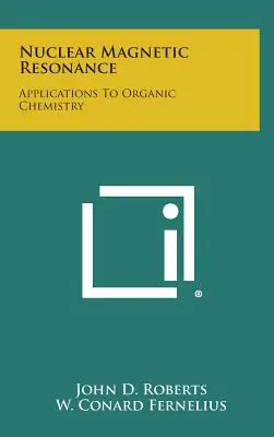 Résonance magnétique nucléaire : Applications à la chimie organique - Nuclear Magnetic Resonance: Applications to Organic Chemistry